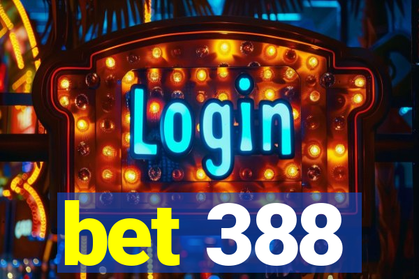 bet 388